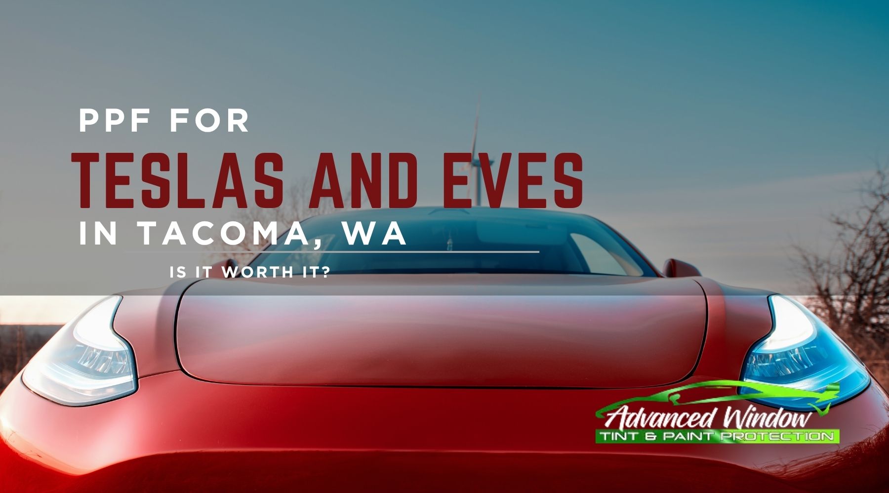 Front view of a red Tesla promoting PPF for Teslas and EVs in Tacoma, WA, with Advanced Window Tinting & PPF branding.